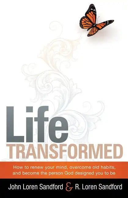 Life Transformed: How to Renew Your Mind, Overcome Old Habits, and Become the Person God Designed You to Be - Paperback