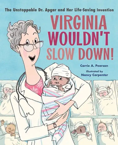 Virginia Wouldn't Slow Down!: The Unstoppable Dr. Apgar and Her Life-Saving Invention - Hardcover