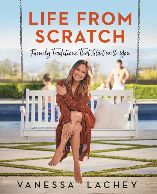 Life from Scratch: Family Traditions That Start with You - Hardcover