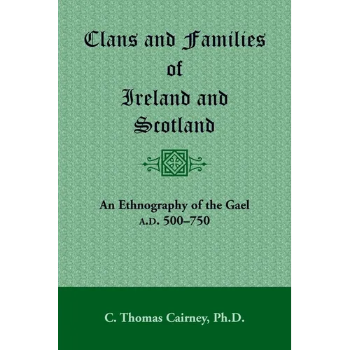 Clans and Families of Ireland and Scotland: An Ethnography of the Gael, A.D. 500-1750 - Paperback