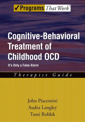 Cognitive-Behavioral Treatment of Childhood Ocd: It's Only a False Alarmtherapist Guide - Paperback