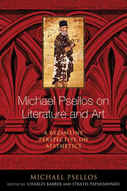 Michael Psellos on Literature and Art: A Byzantine Perspective on Aesthetics - Paperback