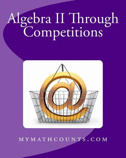Algebra II Through Competitions - Paperback