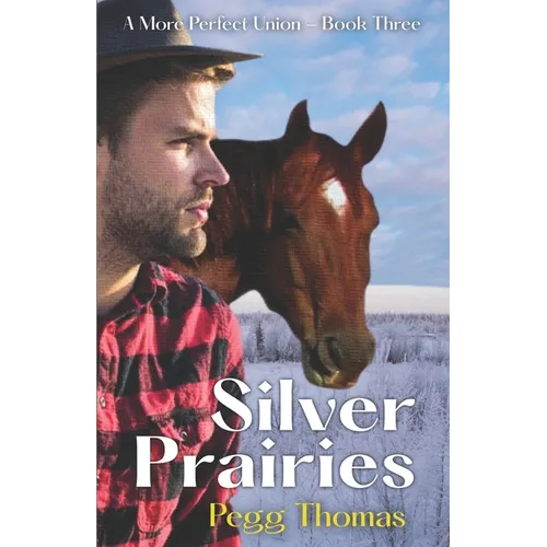 Silver Prairies: A More Perfect Union - Book Three - Paperback