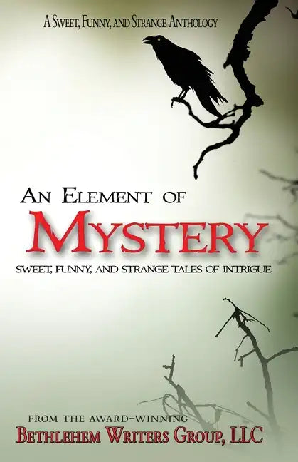 An Element of Mystery: Sweet, Funny, and Strange Tales of Intrigue - Paperback