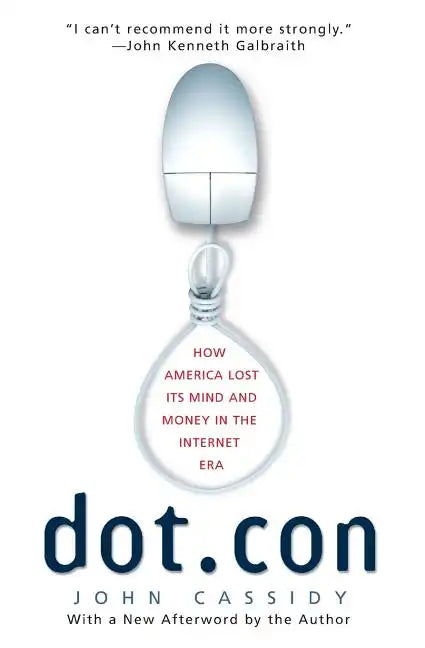 Dot.Con: How America Lost Its Mind and Money in the Internet Era - Paperback