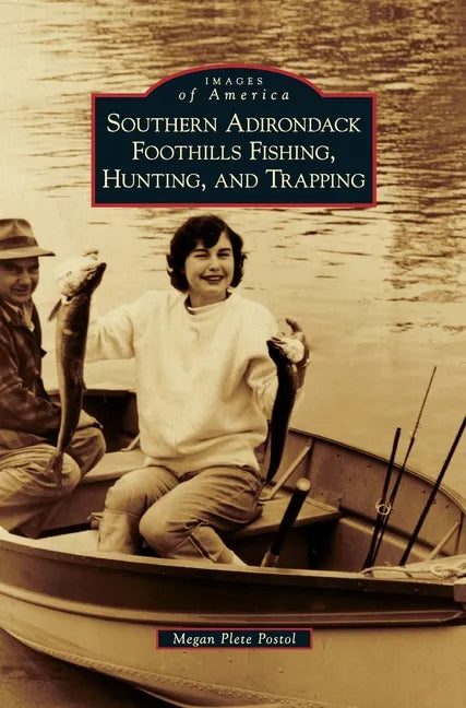 Southern Adirondack Foothills Fishing, Hunting, and Trapping - Hardcover