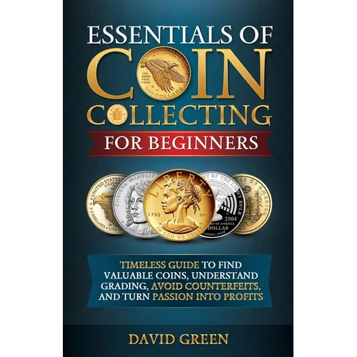 Essentials of Coin Collecting for Beginners - Paperback