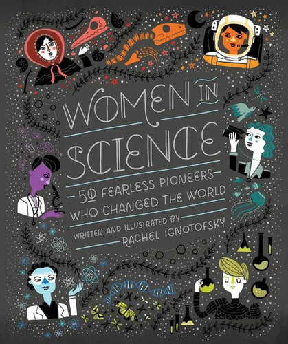 Women in Science: 50 Fearless Pioneers Who Changed the World - Hardcover