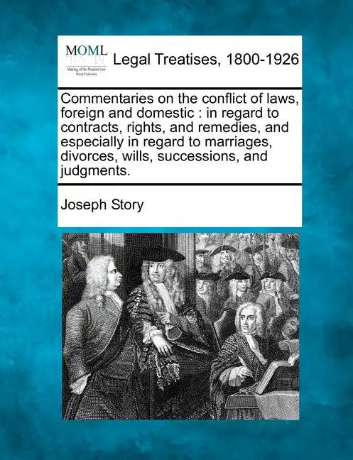 Commentaries on the conflict of laws, foreign and domestic: in regard to contracts, rights, and remedies, and especially in regard to marriages, divor - Paperback