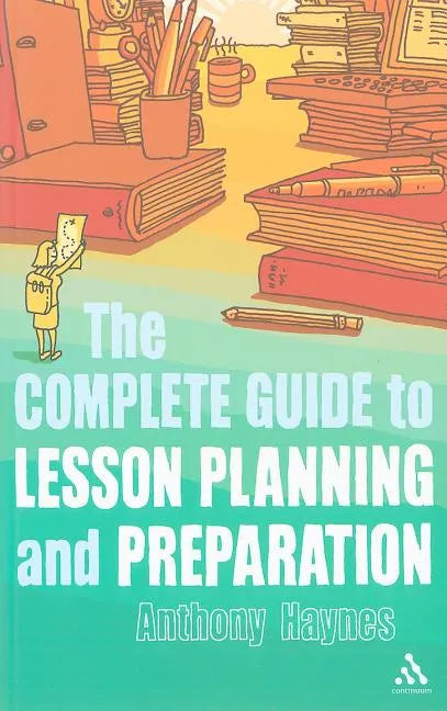 The Complete Guide to Lesson Planning and Preparation - Paperback