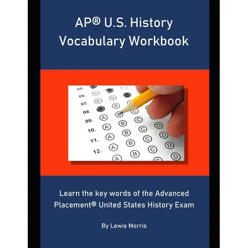 AP U.S. History Vocabulary Workbook: Learn the key words of the Advanced Placement United States History Exam - Paperback