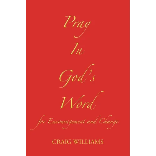 Pray In God's Word: for Encouragement and Change - Paperback