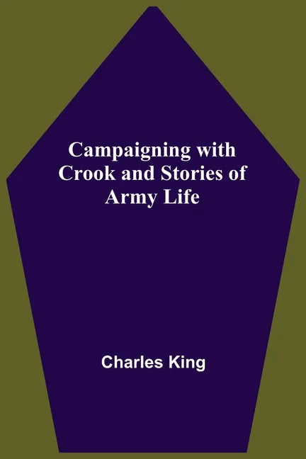 Campaigning With Crook And Stories Of Army Life - Paperback