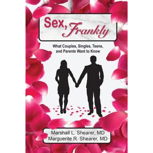 Sex, Frankly: What Couples, Singles, Teens, and Parents Want to Know - Paperback