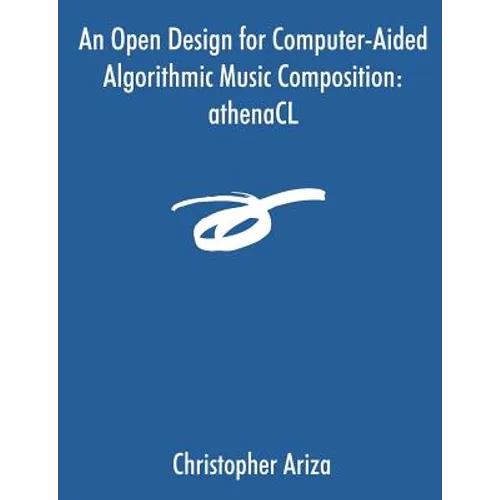 An Open Design for Computer-Aided Algorithmic Music Composition: athenaCL