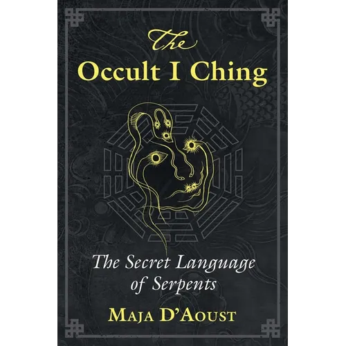 The Occult I Ching: The Secret Language of Serpents - Paperback