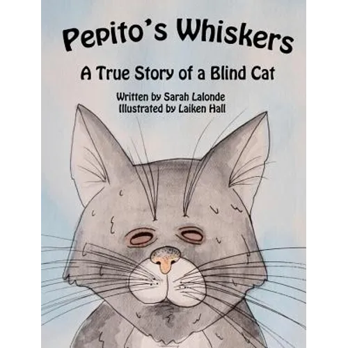 Pepito's Whiskers: A True Story of a Blind Cat - Hardcover
