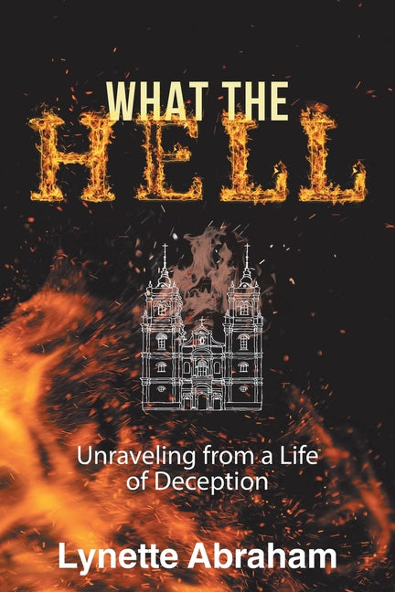 What The Hell: Unraveling from a Life of Deception - Paperback