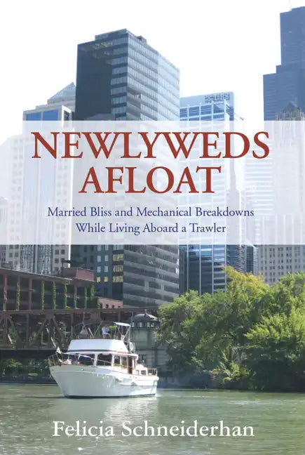 Newlyweds Afloat: Married Bliss and Mechanical Breakdowns While Living Aboard a Trawler - Paperback