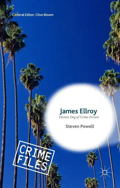 James Ellroy: Demon Dog of Crime Fiction - Hardcover