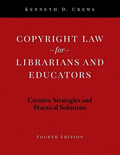 Copyright Law for Librarians and Educators: Creative Strategies and Practical Solutions - Paperback