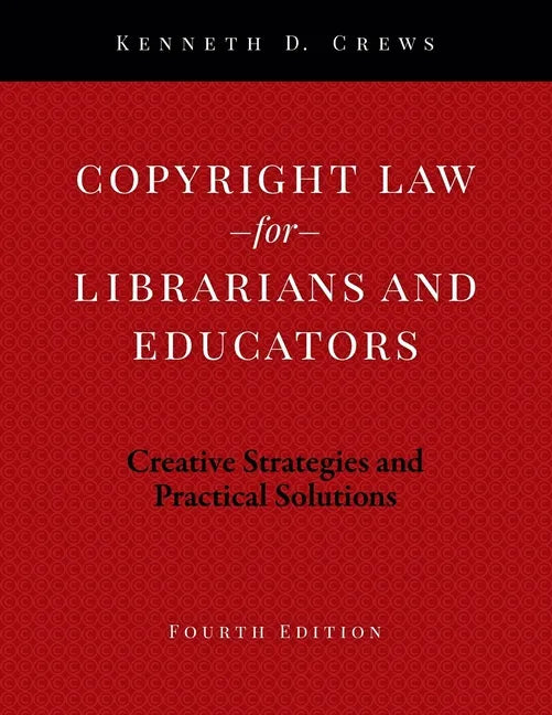 Copyright Law for Librarians and Educators: Creative Strategies and Practical Solutions - Paperback