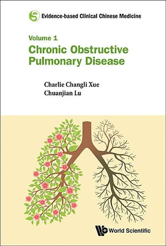 Evidence-Based Clinical Chinese Medicine - Volume 1: Chronic Obstructive Pulmonary Disease - Hardcover