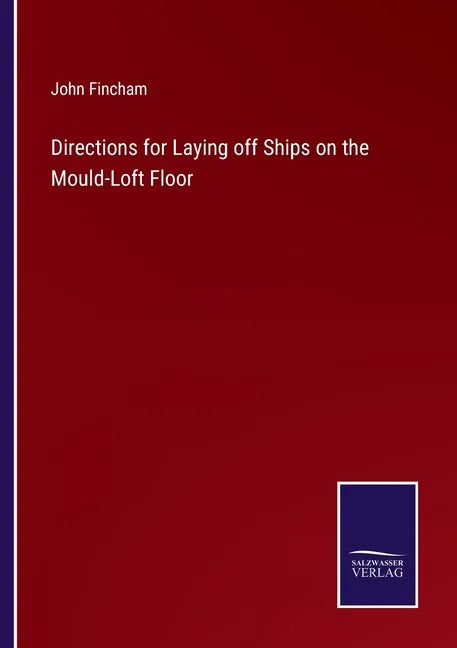 Directions for Laying off Ships on the Mould-Loft Floor - Paperback