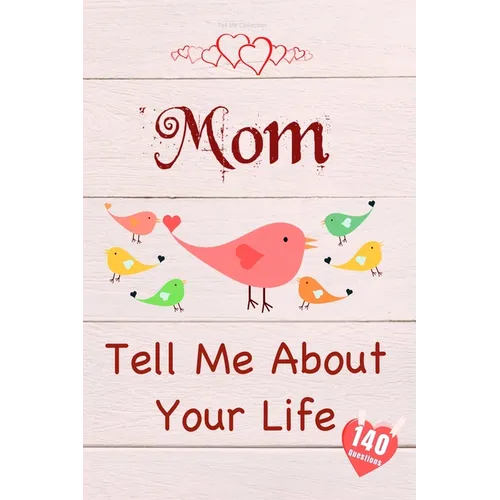 Mom, Tell Me About Your Life - Paperback