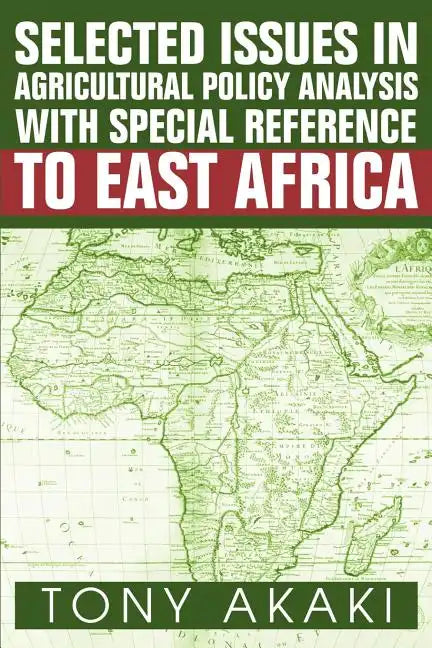 Selected Issues In Agricultural Policy Analysis With Special Reference To East Africa - Paperback