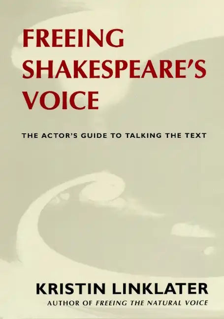Freeing Shakespeare's Voice: The Actor's Guide to Talking the Text - Paperback