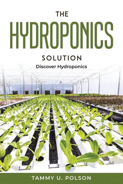 The Hydroponics Solution: Discover Hydroponics - Paperback