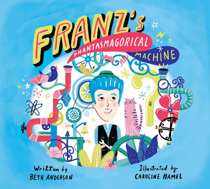 Franz's Phantasmagorical Machine - Hardcover