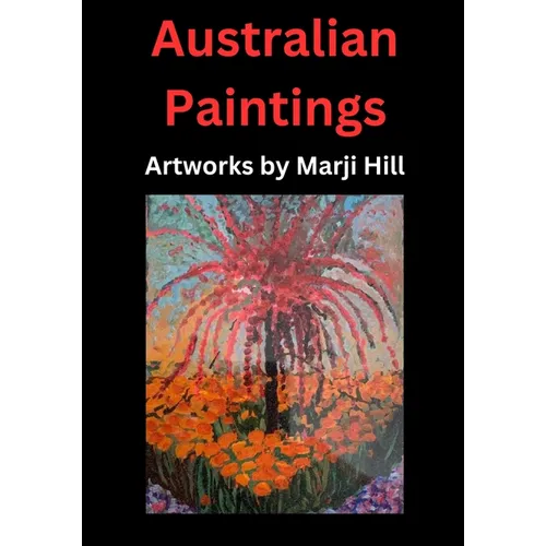 Australian Paintings: Artworks by Marji Hill - Paperback