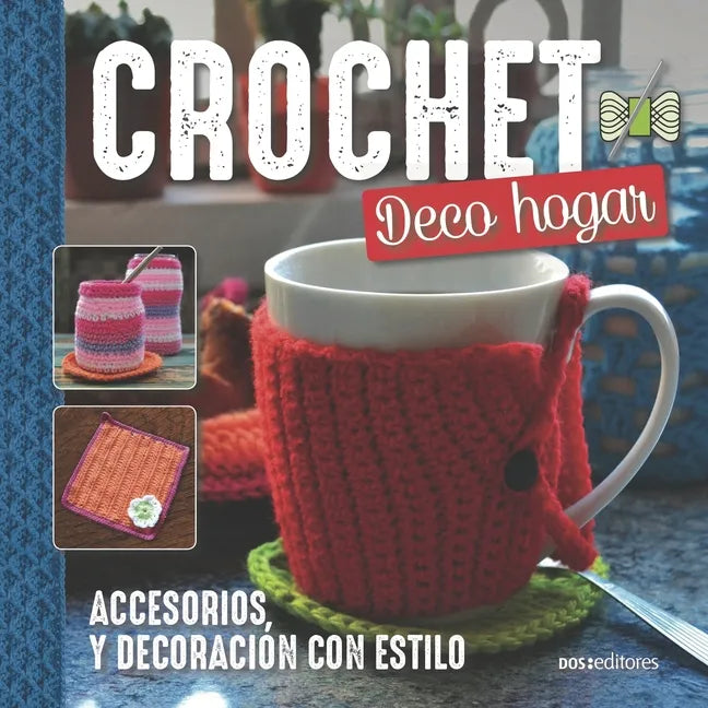 Crochet Deco Hogar: accesorios, y decoración con estilo - Paperback
