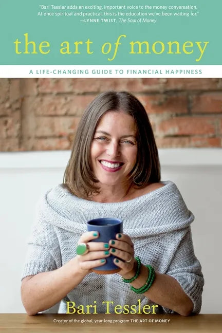 The Art of Money: A Life-Changing Guide to Financial Happiness - Paperback