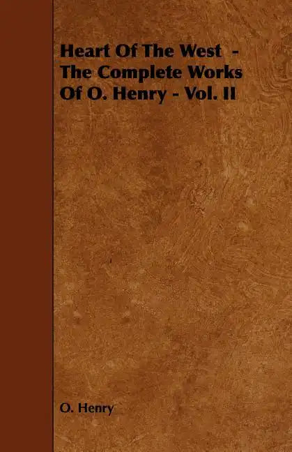 Heart of the West - The Complete Works of O. Henry - Vol. II - Paperback