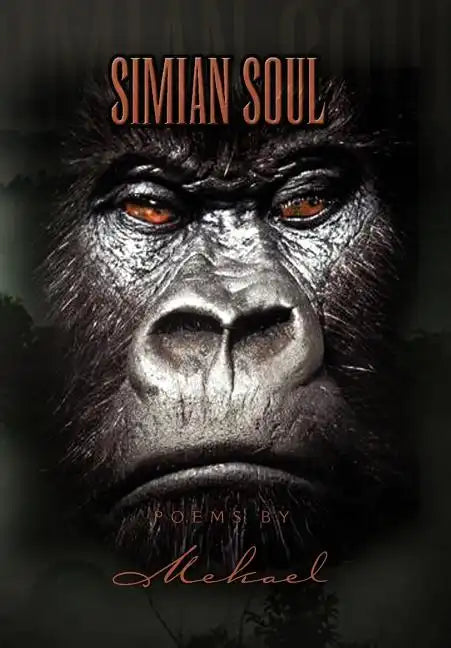 Simian Soul Poems by Mekael - Hardcover