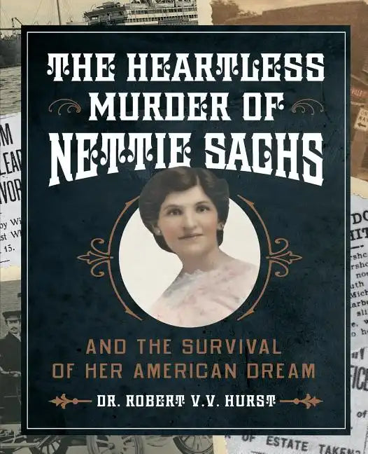 The Heartless Murder of Nettie Sachs: And the Survival of Her American Dream - Paperback