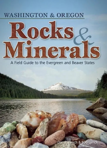 Rocks & Minerals of Washington and Oregon: A Field Guide to the Evergreen and Beaver States - Paperback