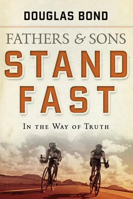 Stand Fast in the Way of Truth: Fathers and Sons Volume 1 - Paperback