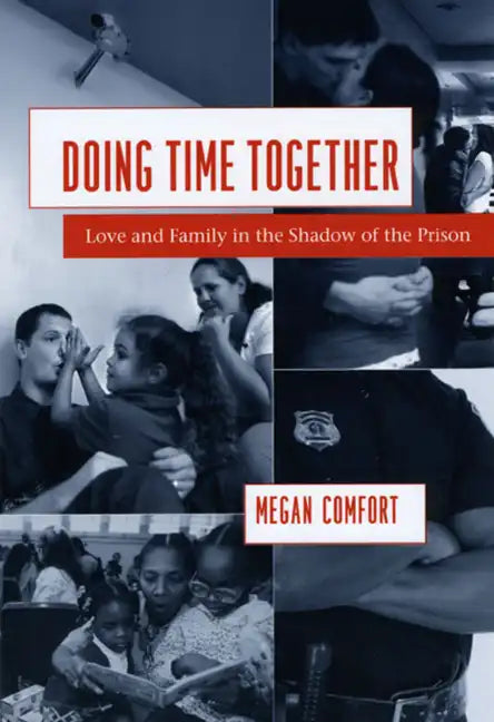 Doing Time Together: Love and Family in the Shadow of the Prison - Paperback