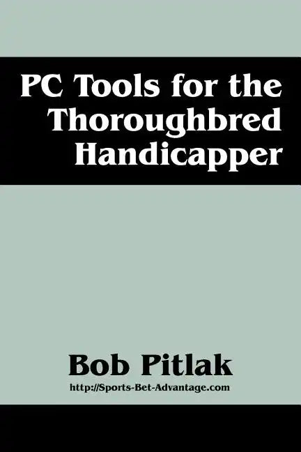 PC Tools for the Thoroughbred Handicapper - Paperback
