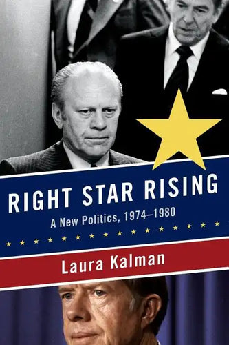 Right Star Rising: A New Politics, 1974-1980 - Paperback
