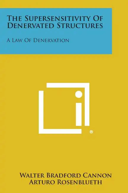The Supersensitivity Of Denervated Structures: A Law Of Denervation - Paperback