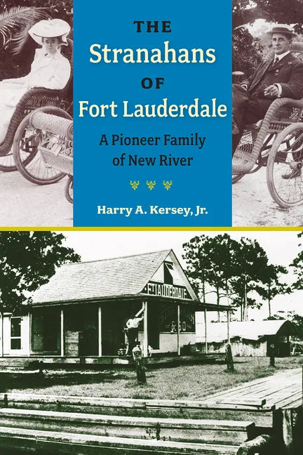 The Stranahans of Fort Lauderdale: A Pioneer Family of New River - Paperback