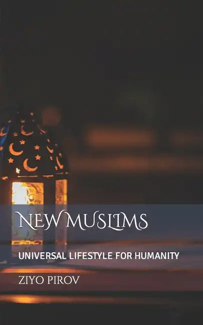 New Muslims: Universal Lifestyle for Humanity - Paperback