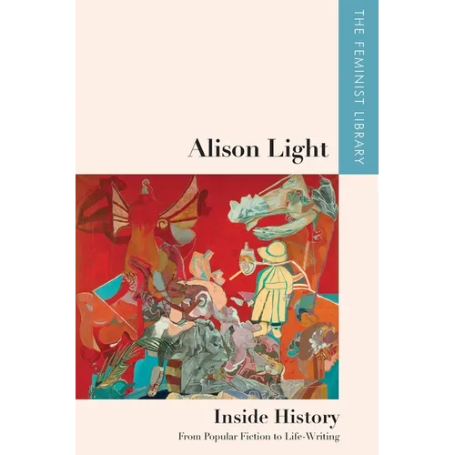 Alison Light - Inside History: From Popular Fiction to Life-Writing - Paperback
