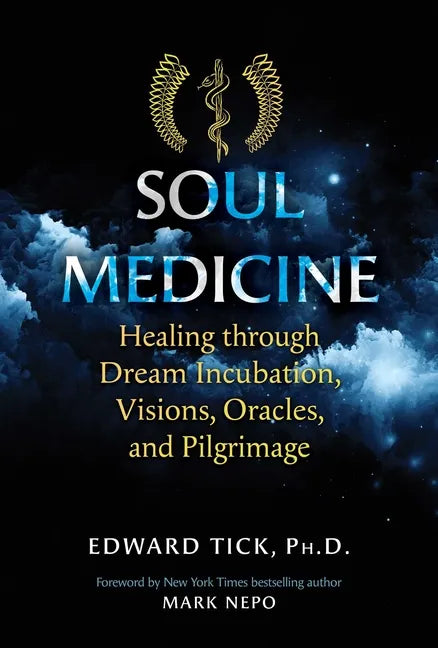 Soul Medicine: Healing Through Dream Incubation, Visions, Oracles, and Pilgrimage - Paperback